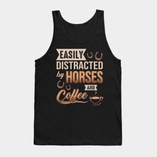 Easily Distracted By Horses And Coffee Tank Top